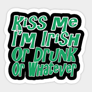 Kiss Me I'm Drunk Or Irish Or Whatever T Shirt Sticker